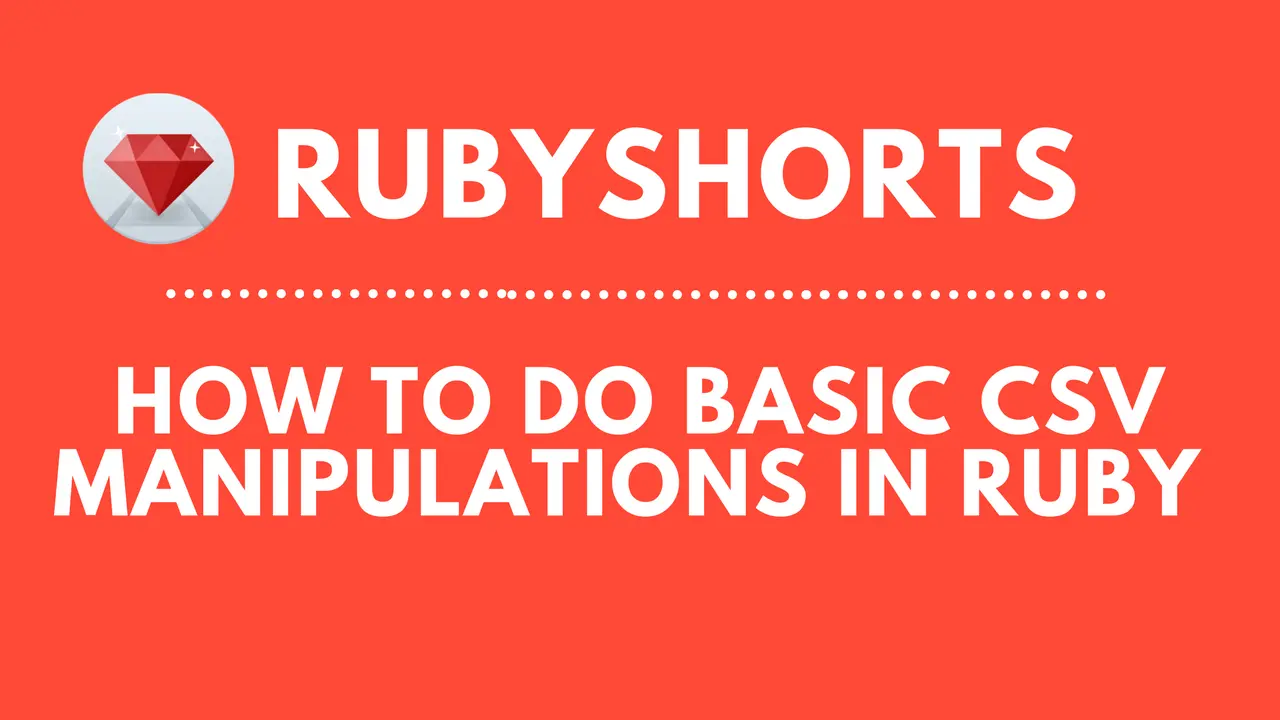 How To Do Basic CSV Manipulations In Ruby (RubyShorts) - Webdesign Antwerpen